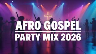 Gospel Party Songs For 2026 || Afro Gospel and Amapiano Remixes Mixtape || Augustt Lyte