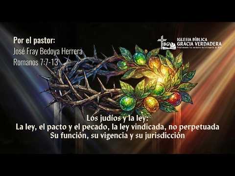 Servicio dominical: Los judíos y la ley: Su funcion, su vigencia y su jurisdición - Ro 7:7-13 - IBGV