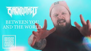 BLACKTOOTHED - Between You & The World (OFFICIAL VIDEO)