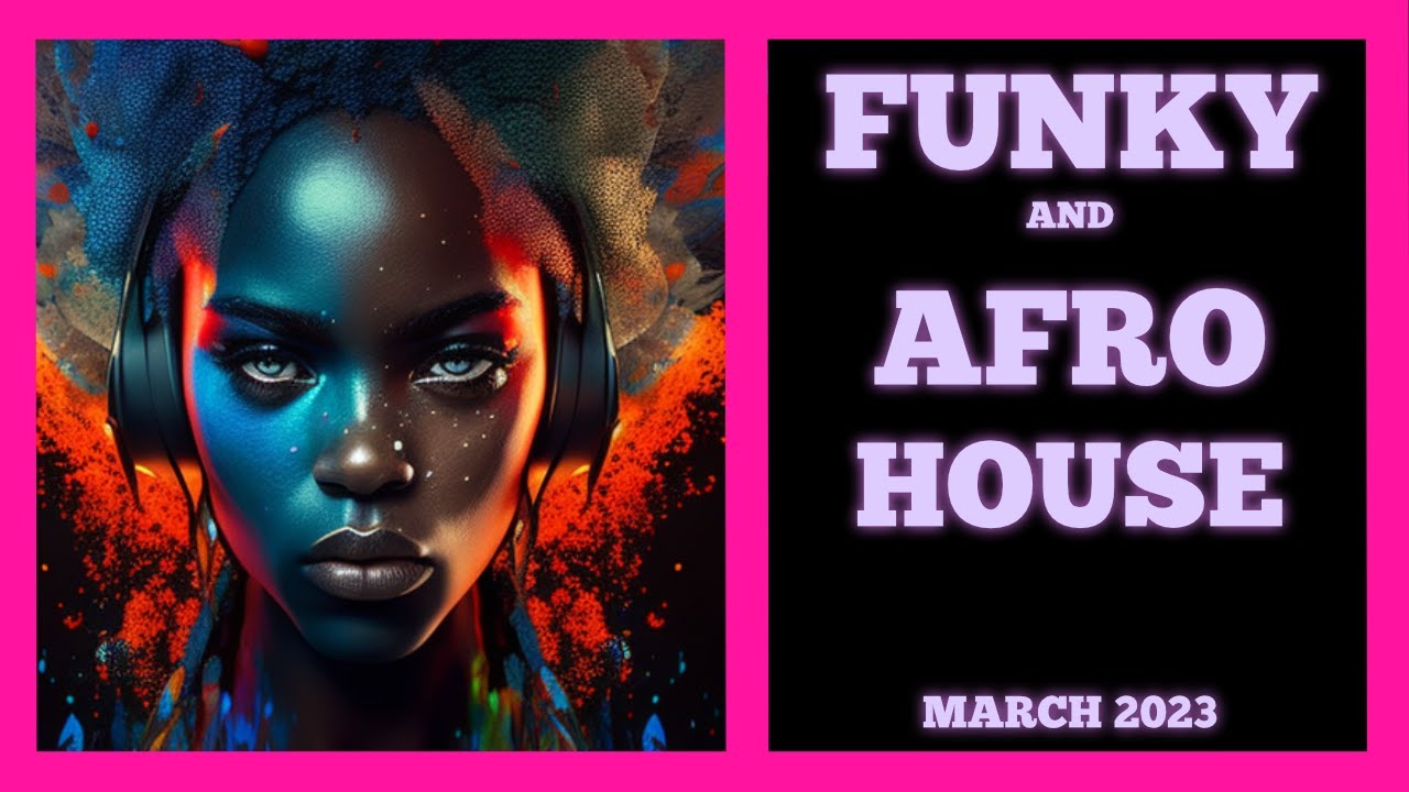 TOP AFRO AND FUNKY HOUSE MIX!!MaRch 2023 YouTube