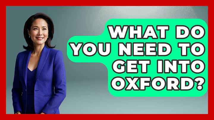 What Do You Need To Get Into Oxford? - United Kingdom Explorers