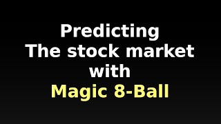 Options Trading - Predicting the stock market with Magic 8-Ball