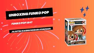 Unboxing Funko Pop 1647 Jujutsu Kaisen Nobara Kugisaki