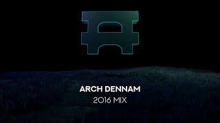 Arch Dennam - 2016 Mix