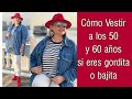 COMO VESTIR A LOS 50 60 AÑOS SI ERES GORDITA O BAJITA ROPA DE MODA PARA SEÑORAS DE 50 Y 60 AÑOS