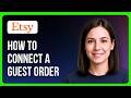 How To Connect A Guest Order To An Etsy Account