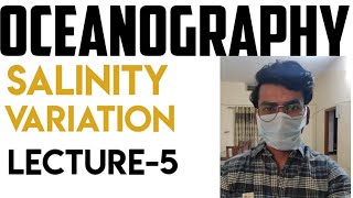 Oceanography lecture-5, Salinity and its effects on properties of water, Salinity variation