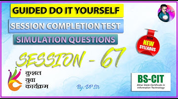 BS CIT Session 67 || Guided Do it Self || Session Completion Test || Knowledge Check || DP Sir ||