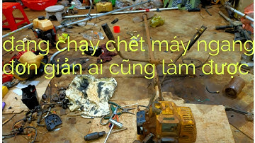 hướng dẫn sửa máy phát cỏ, máy đang chạy chết ngang, nguyên nhân và cách khắc phục