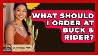 What Should I Order At Buck & Rider? - Everything About Phoenix