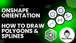 Onshape Orientation: Understanding Polygons and Splines