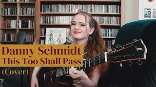 Danny Schmidt - This Too Shall Pass (Cover)