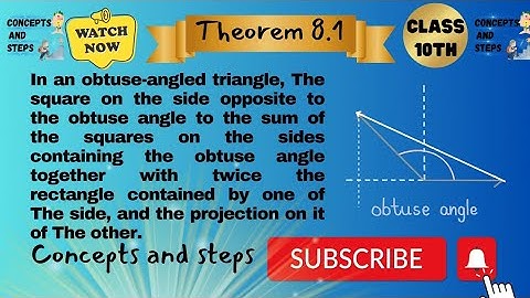 Theorem 8.1  class 10 kpk board | In an obtuse-angled triangle, The square on the side opposite