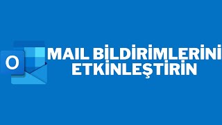 Outlook Mail Bildirimlerini Etkinleştirme Windows 10 - 11 Resimi