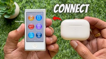 How to Connect AirPods to iPod Nano