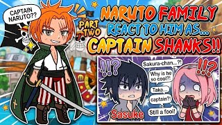 Naruto Family And Friends React to Naruto as Shanks pt.2 {ft. au shanks}