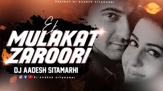 Ek Mulaqat Zaroori Hai Sanam | Sad Mix | DJ Aadesh Sitamarhi | Sirf Tum | Old Bollywood Mix