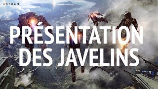 Anthem - Présentation Des Quatre Javelins