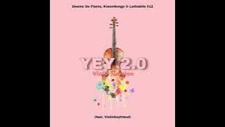 Deemo De Flame, KveenSongs & Lethabile 012 - YEY 2.0  (Violin Version) (Feat. Violinboyfriend)