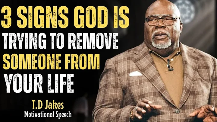 3 Signs God is Trying to Remove Someone from Your Life SPEECH BY T.D JAKES