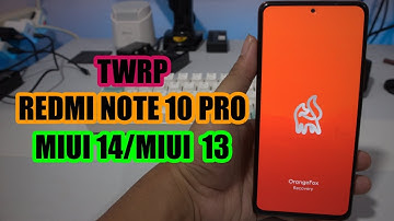 Install [TWRP] OrangeFox Recovery Redmi Note 10 Pro MIUI 14/ MIUI 13
