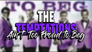 Ain't Too Proud to Beg by The Temptations (LYRICS)