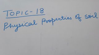 Topic- 18. Physical properties of soil.