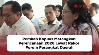 Pemkab Kapuas Matangkan Perencanaan 2026 Lewat Rakor Forum Perangkat Daerah | Berita Tetkini