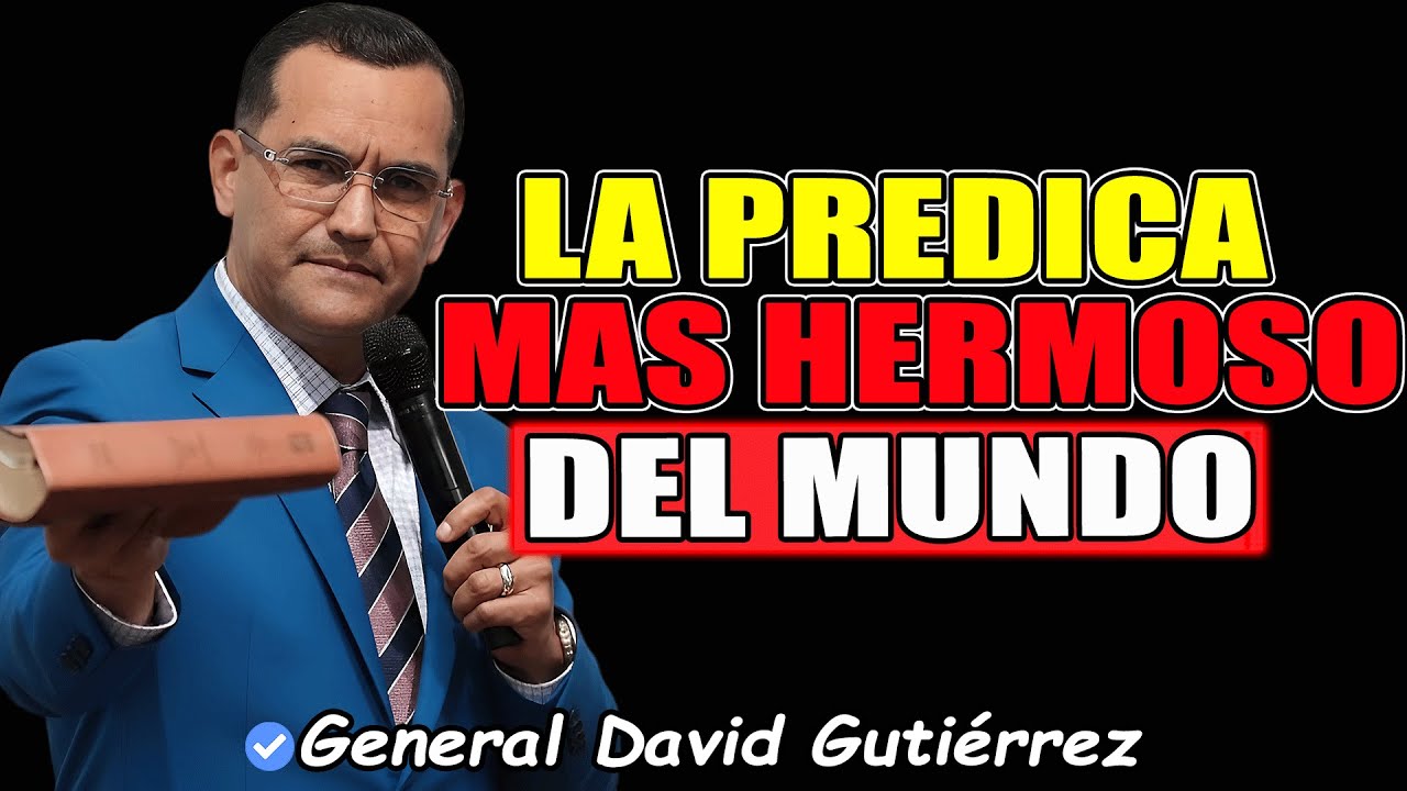 La Prédica Mas Hermosa Del Mundo | Pastor General David Gutiérrez 2026