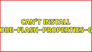 Ubuntu: Can't install adobe-flash-properties-gtk (2 Solutions!!)