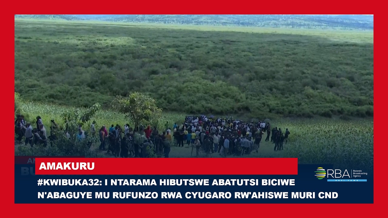 #Kwibuka32: I Ntarama hibutswe Abatutsi biciwe n'abaguye mu rufunzo rwa ...