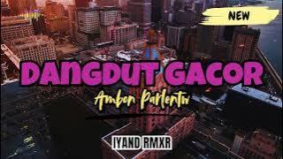 Dangdut Gacor _ Ambon Parlente || IYAND RMXR _ New 2024🌴