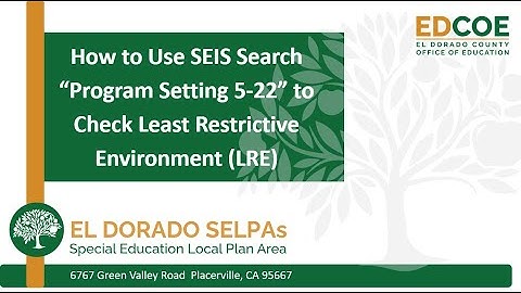 How to Use SEIS Search "Program Setting 5-22" to Review Least Restrictive Environment (LRE) (SEIS)