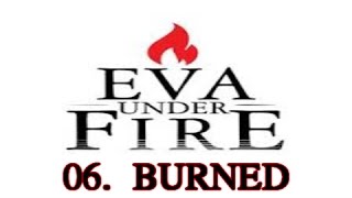 Eva Under Fire - Burned - 06 - War