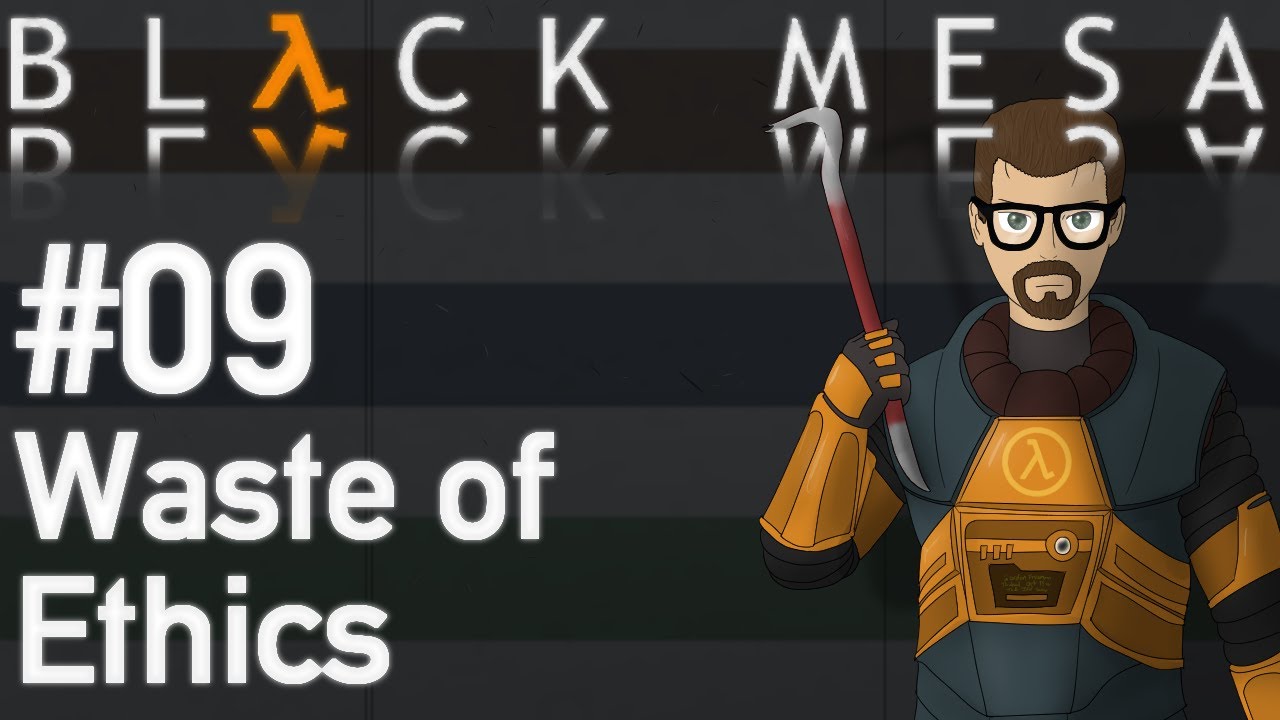 Let's Play Black Mesa - 09 - Waste of Ethics
