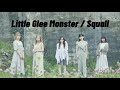 Little Glee Monster / Squall