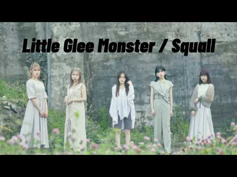 Little Glee Monster / Squall