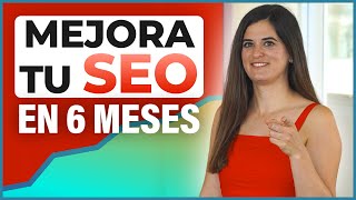 Cómo Mejorar tu SEO en 6 Meses (SEO Timeline)