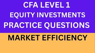CFA L1 - MARKET EFFICIENCY EASY PRACTICE QUESTIONS