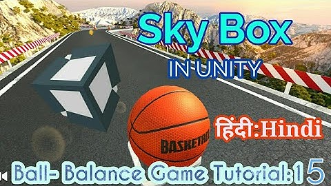 Unity Tutorial In Hindi- Ball Balance 3D Game : Sky Box [Part:15] for Beginners