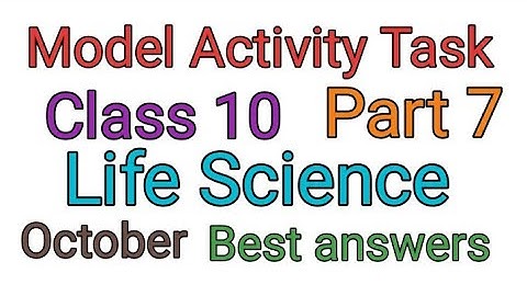 Model Activity Task Class 10  Life science  part 7  October  with PDF download.