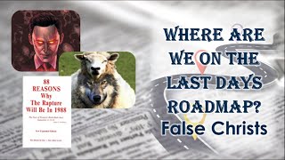 Where Are We On The Last Days Roadmap?  False Christs