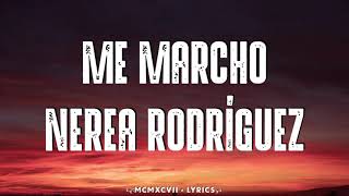 Nerea Rodríguez - Me Marcho (Letra)