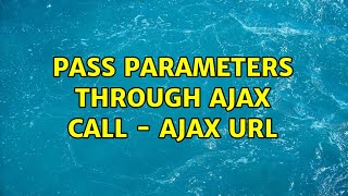 Celebrity Pass Parameters through ajax call - ajax url (2 Solutions!!) Profile