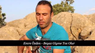 Emre Özden - Beyaz Giyme Toz Olur