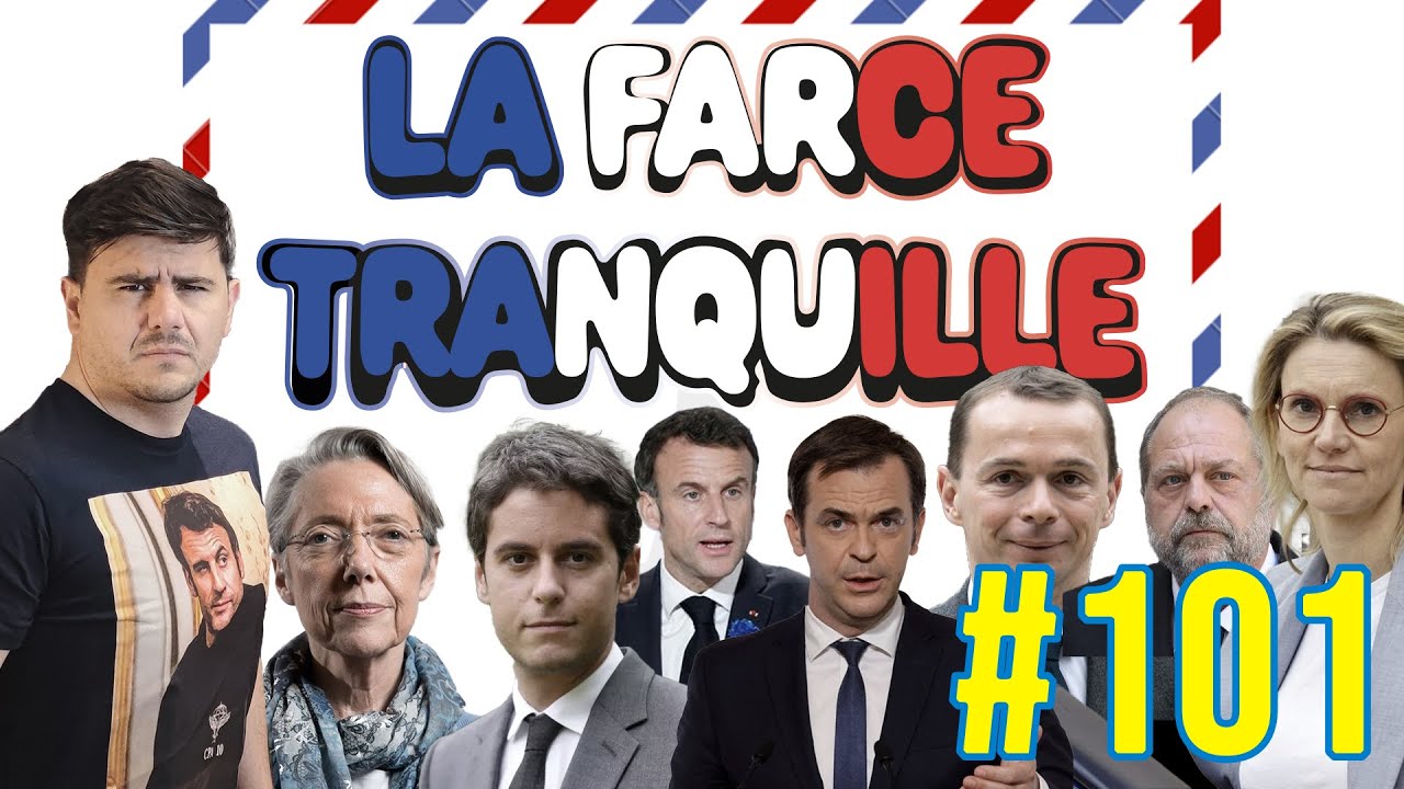 La Farce Tranquille #101 : contre-feux, ministres de partout et rigolades !