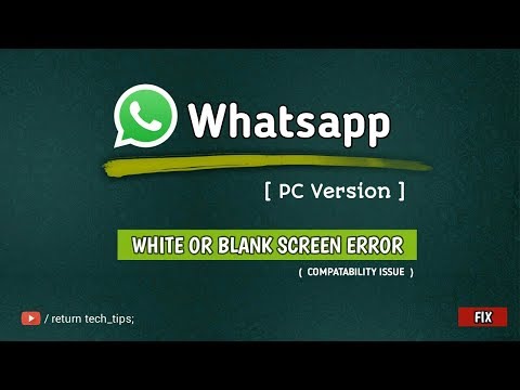 FIX #1 | Whatsapp (PC Version) White or Blank Screen Error | Compatability Issue