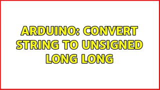 Arduino: convert String to unsigned long long