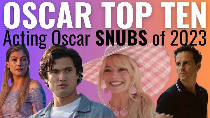 Top 10 Acting Oscar SNUBS of 2023 - DayDayNews
