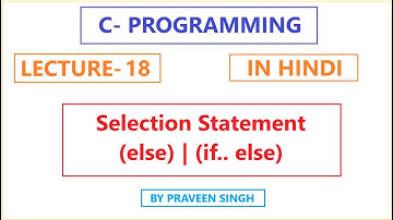 C Programming Lecture 18 else |  if.. else Statement in Hindi